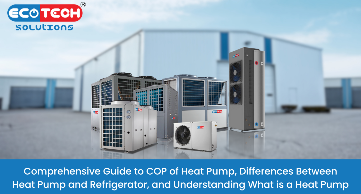 Comprehensive Guide to COP of Heat Pump, Differences Between Heat Pump ...