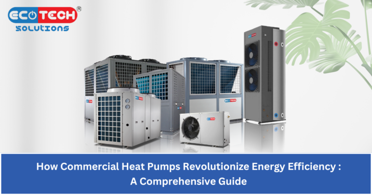 How Commercial Heat Pumps Revolutionize Energy Efficiency: A ...