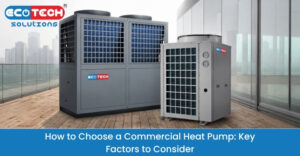 How to choose a commercial heat pump for business applications
