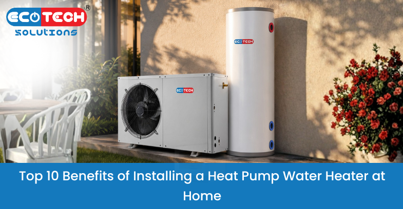 Top 10 Benefits of Installing a Heat Pump Water Heater